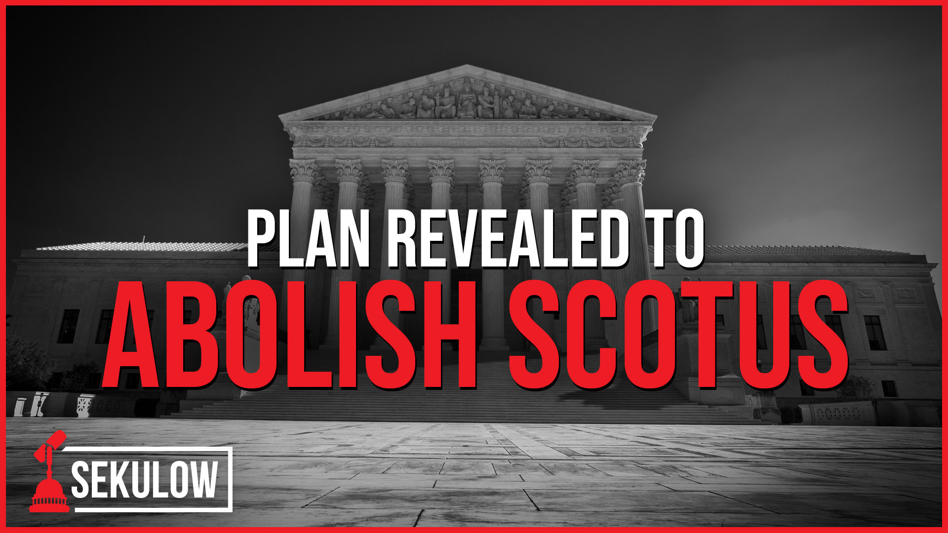 Plan Revealed To Abolish SCOTUS