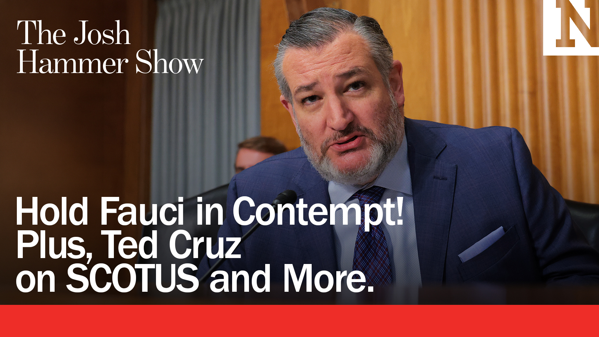 Hold Fauci In Contempt! Plus, Ted Cruz On SCOTUS & More