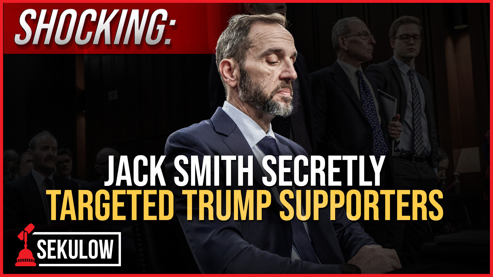 Jack Smith Secretly Targeted Trump Supporters