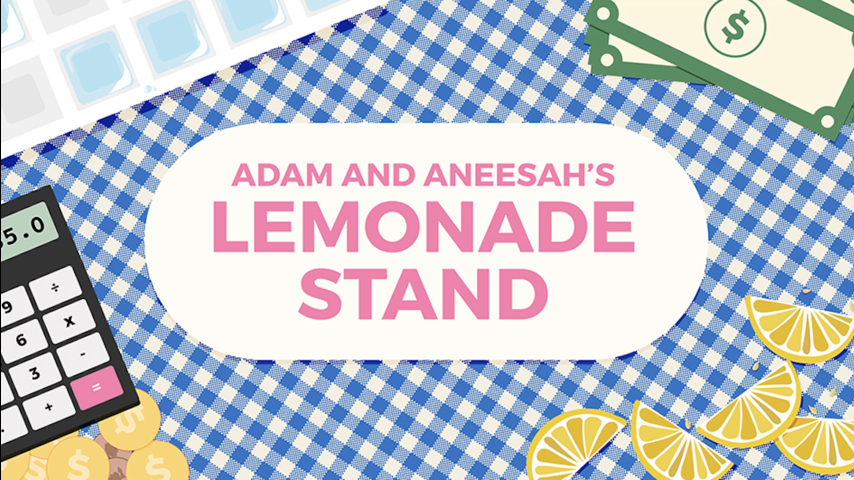 Adam and Aneesah’s Lemonade Stand