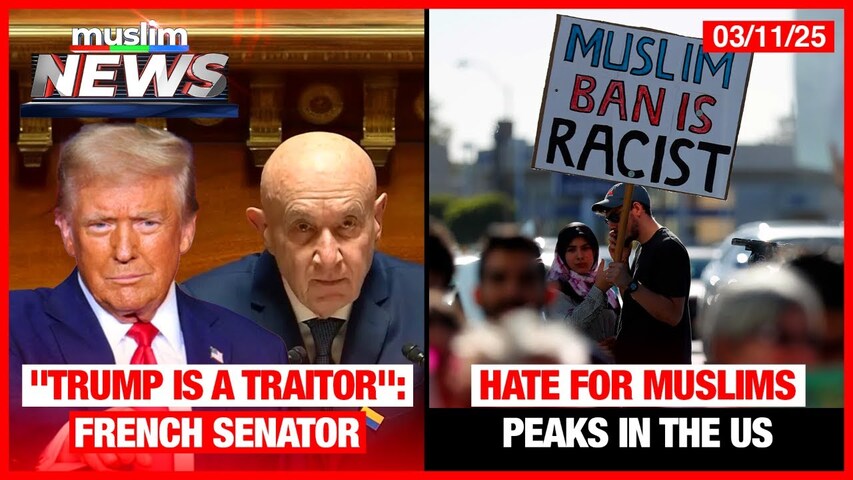 MN_20250311_14m35s.mp4Hate for Muslims Peaks in the US | "Trump is a Traitor": French Senator | Muslim News | Mar 11, 2025