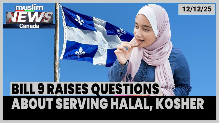 Quebec’s Bill 9 Raises Questions About Serving Halal Food at Public Institutions | Dec 12, 2025