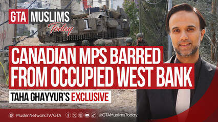 Canadian MPs Barred From Occupied West Bank | Taha Ghayyur's Exclusive