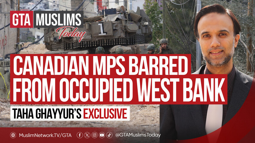 Canadian MPs Barred From Occupied West Bank | Taha Ghayyur's Exclusive
