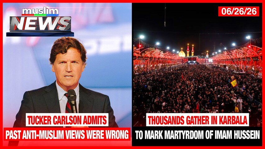 Tucker Carlson Admits Past Anti-Muslim Views Were Wrong | Muslim News | Jun 26, 2026