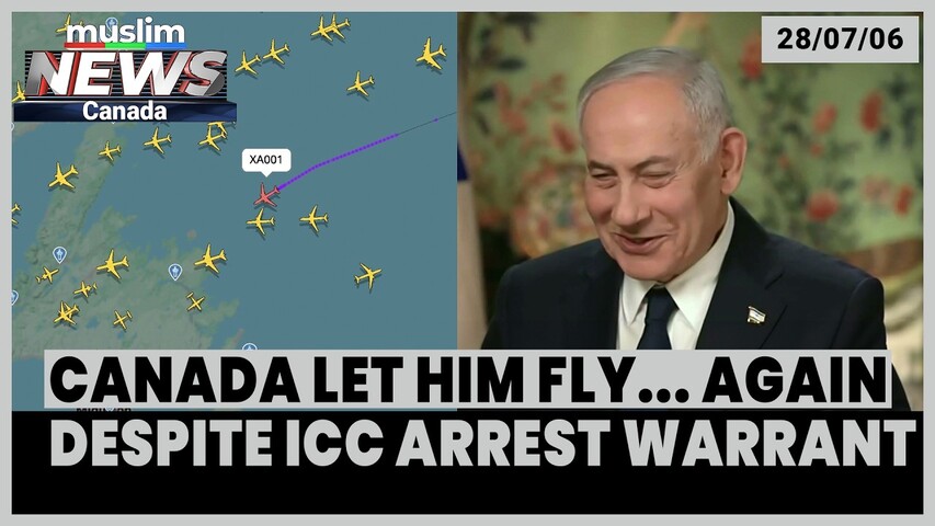 ICC-Wanted Netanyahu Flies Over Canada for the Third Time in Seven Months | July 28, 2026