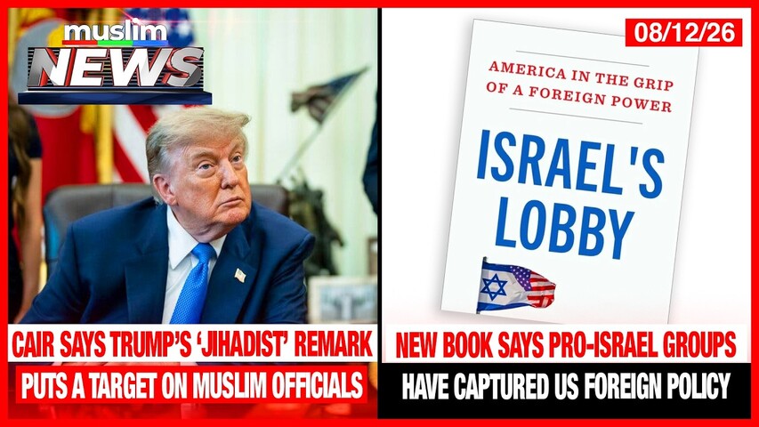 CAIR Says Trump’s “Jihadist” Remark Puts A Target On Muslim Officials | August 12, 2026