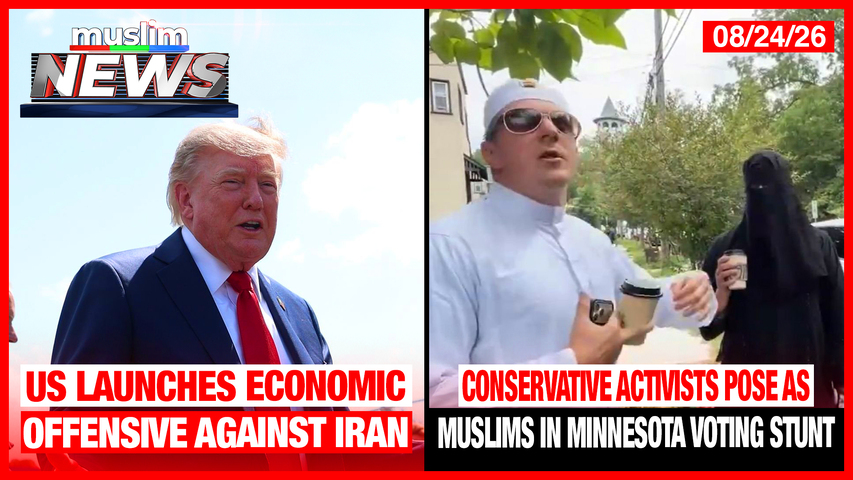 US Launches Economic Offensive Against Iran | Muslim News | August 24, 2026