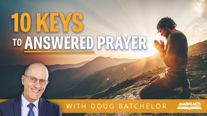 Ten Keys for Answered Prayer