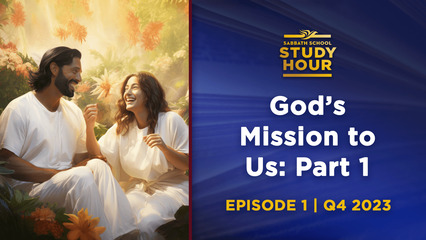 God’s Mission to Us: Part 1