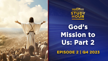 God’s Mission to Us: Part 2