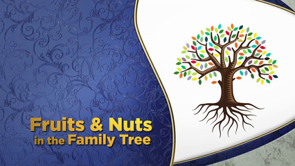 Fruits and Nuts in the Family Tree