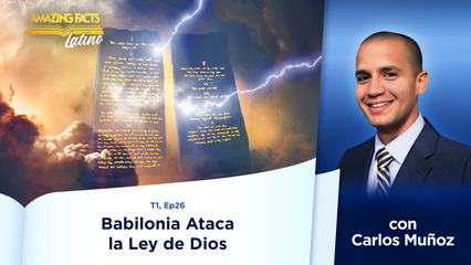 Babilonia Ataca la Ley de Dios, Parte 1