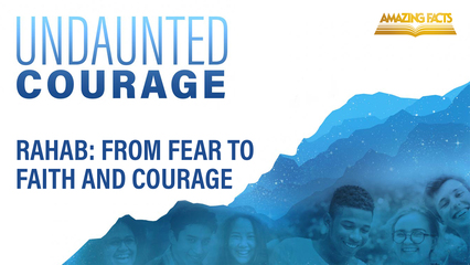 Rahab: From Fear to Faith and Courage