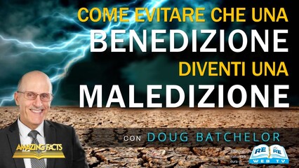 Come Evitare che una Benedizione Diventi una Maledizione
