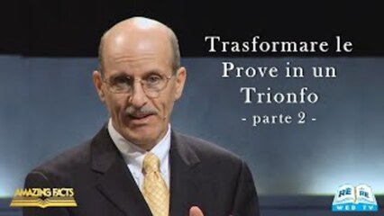 Trasformare le Prove in un Trionfo – Parte 2