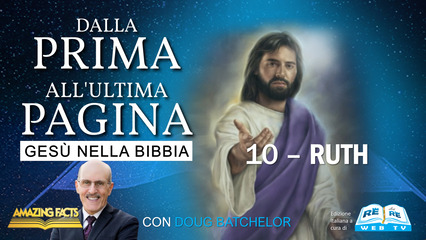Ruth – Gesù nella Bibbia dalla Prima all’Ultima Pagina