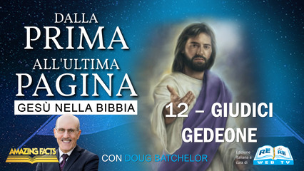 Giudici – Gedeone – Gesù nella Bibbia dalla Prima all’Ultima Pagina
