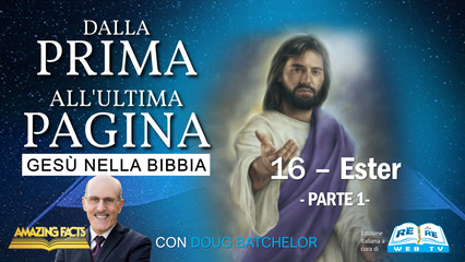 Ester – Parte 1 – Gesù nella Bibbia dalla Prima all’Ultima Pagina