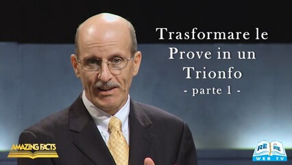 Trasformare le Prove in un Trionfo – Parte 1