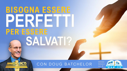 Bisogna Essere Perfetti per Essere Salvati?