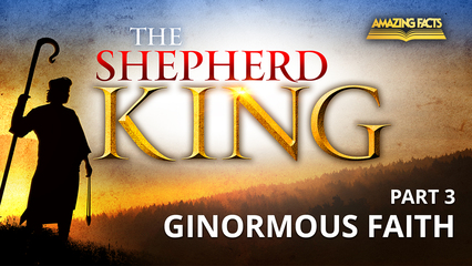 Pt. 3 – Ginormous Faith