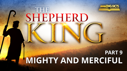 Pt. 9 – Mighty and Merciful