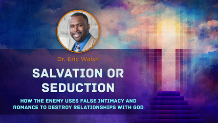 AFY 2025 – Salvation or Seduction | Dr. Eric Walsh