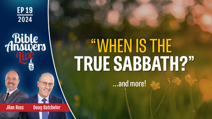 BAL 2024, Ep19 – When Is the True Sabbath ?