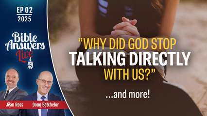 BAL 2025, Ep02 – Why Did God Stop Talking Directly With Us ?