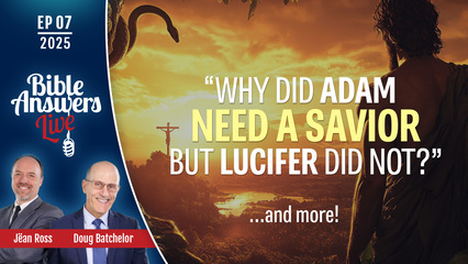 BAL 2025, Ep07 – Why Did Adam Need a Savior but Lucifer Did Not ?