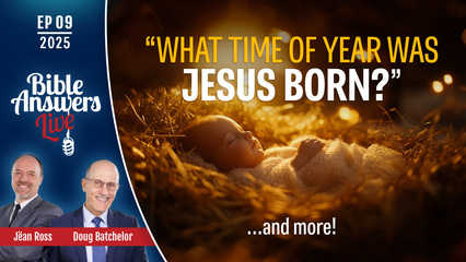 BAL 2025, Ep09 – What Time of Year Was Jesus Born ?