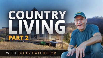 Country Living with Doug Batchelor – Part 2