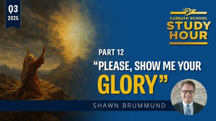 “Please, Show Me Your Glory”