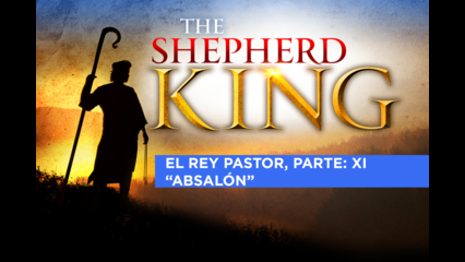 El rey pastor, Parte: XI – Absalón