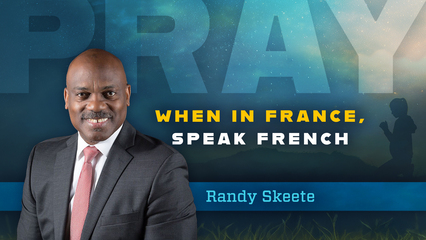 When In France, Speak French (Randy Skeete)