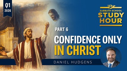 Confidence Only in Christ Lesson 6