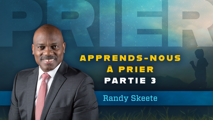 Apprends-Nous Á Prier Partie 3 (Randy Skeete)