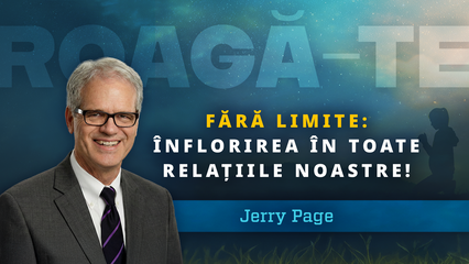 Fără limite: Înflorirea în toate relațiile noastre! (Jerry Page)