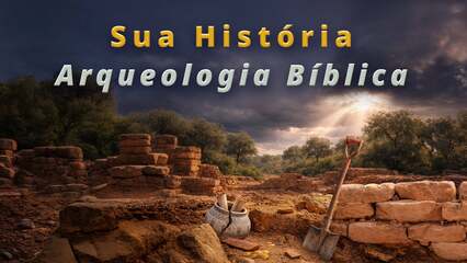 Sua História Arqueologia Bíblica – 1 of 3