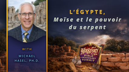 L’Égypte, Moïse et le Pouvoir du Serpent | Dr. Michael Hasel