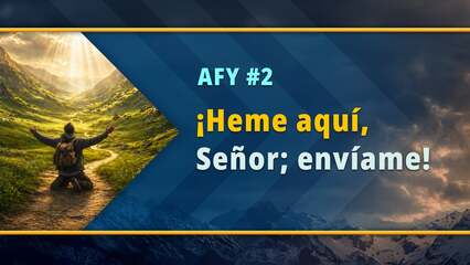 ¡Heme aquí, Señor; envíame!- 2 of 8