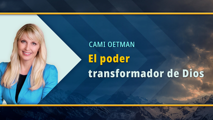 El poder transformador de Dios (Cami Oetman)