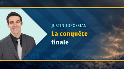 La Conquête Finale (Justin Torossian)