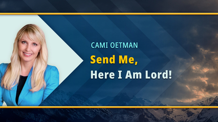 Send Me, Here I Am Lord! (Cami Oetman)