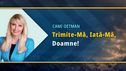 Trimite-mă, iată-mă, Doamne! (Cami Oetman)