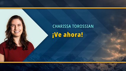 ¡Ahora ve! (Charissa Torossian)