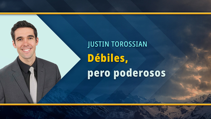 Fuertes en la debilidad (Justin Torossian)