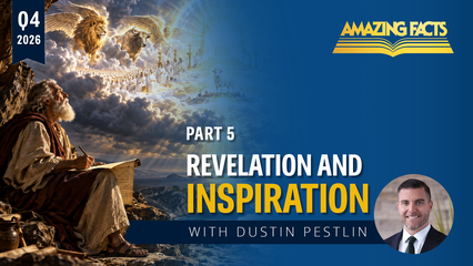 Revelation and Inspiration Lesson 5 - Amazing Facts